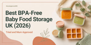 Best BPA-Free Baby Food Storage UK 2026: tried and mum approved