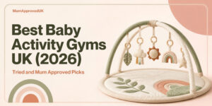 Best Baby Activity Gyms UK 2026: tried and mum approved picks